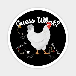 Guess What? Chicken Butt Magnet